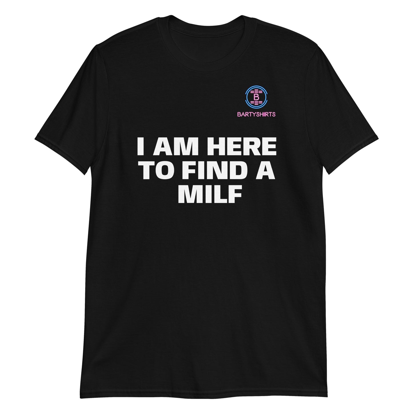 HERE TO FIND A MILF T-Shirt